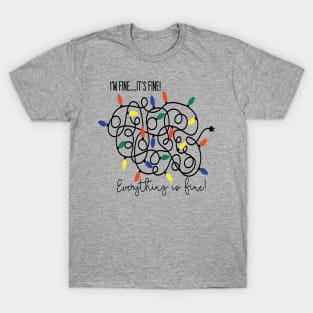 I'm fine. It's Fine. Everything is fine! T-Shirt